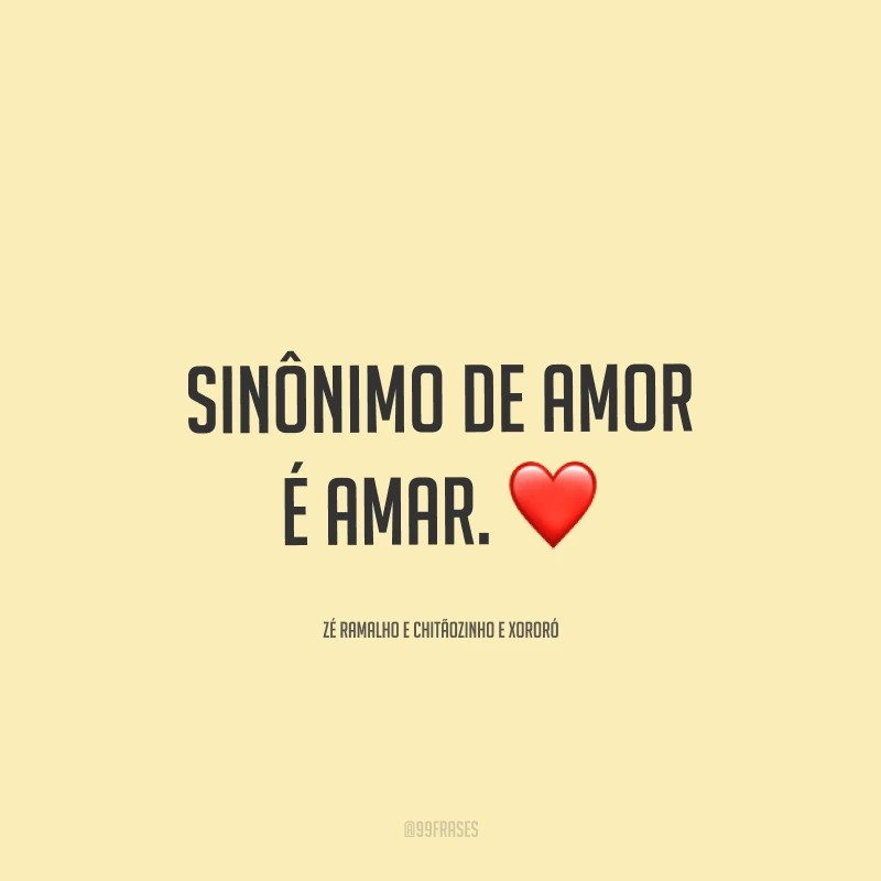 Sinônimo de amor é amar. ❤