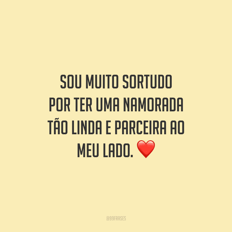 Sou muito sortudo por ter uma namorada tão linda e parceira ao meu lado. 