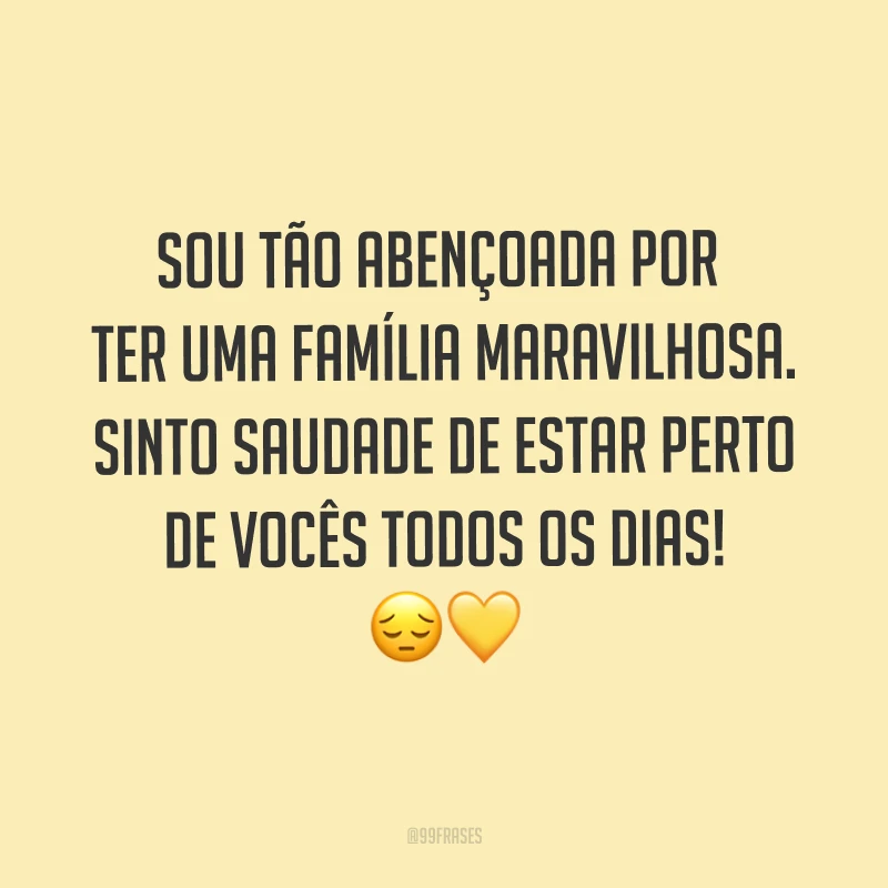 Sou tão abençoada por ter uma família maravilhosa. Sinto saudade de estar perto de vocês todos os dias! ??