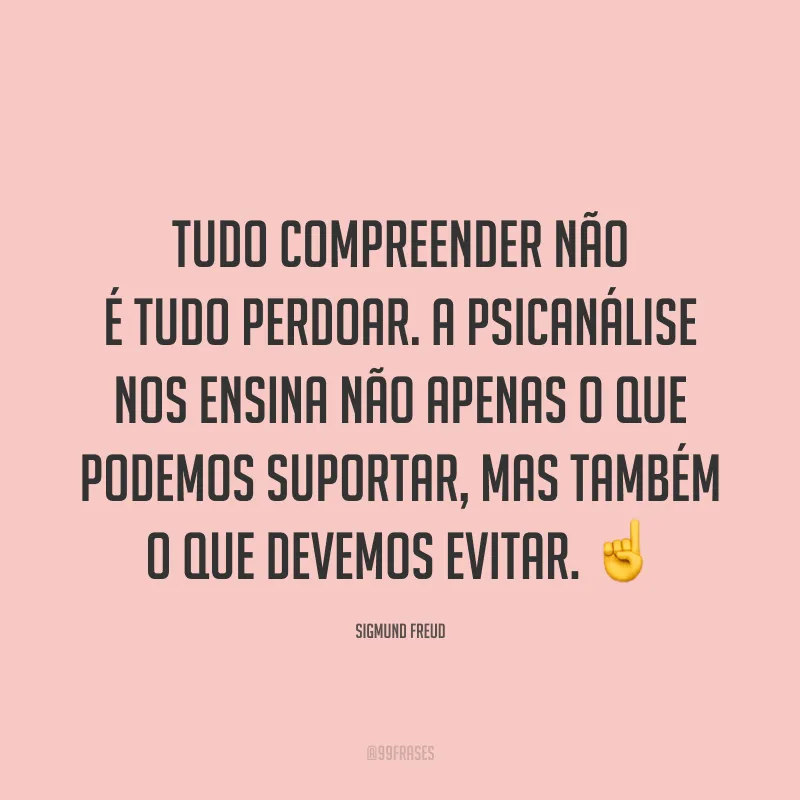 Tudo compreender não é tudo perdoar. A psicanálise nos ensina não apenas o que podemos suportar, mas também o que devemos evitar. ☝️