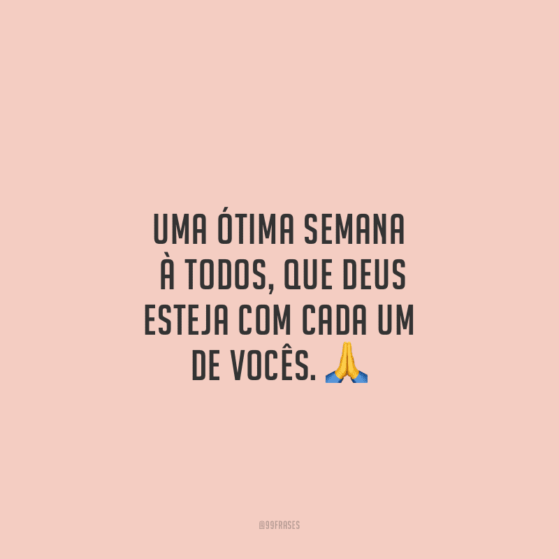 Uma ótima semana à todos, que Deus esteja com cada um de vocês.