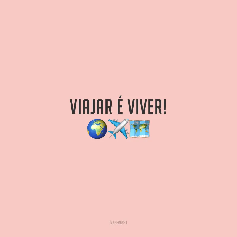 Viajar é viver!