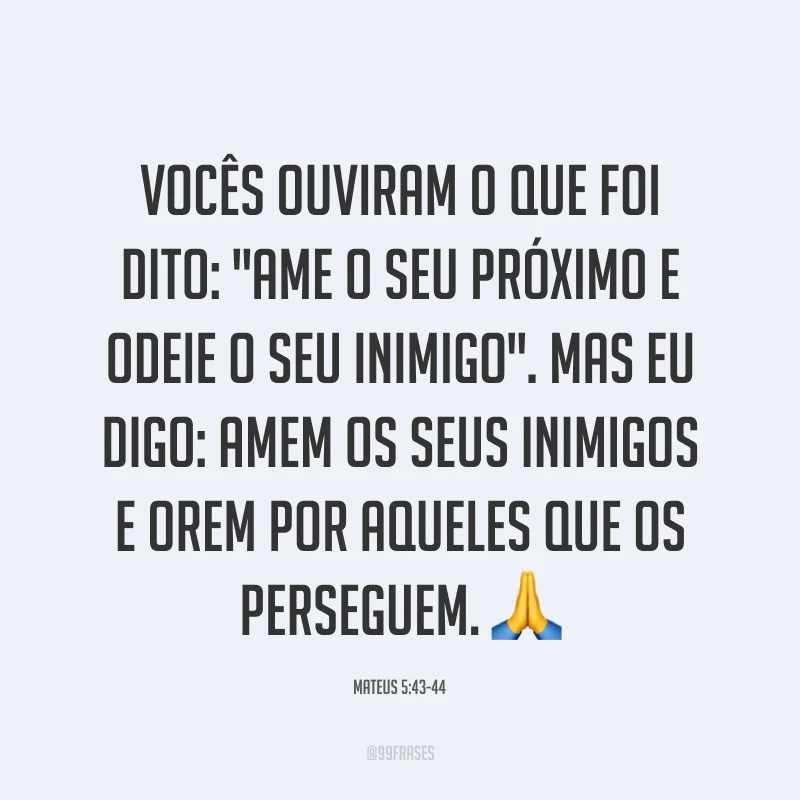 Vocês ouviram o que foi dito: 