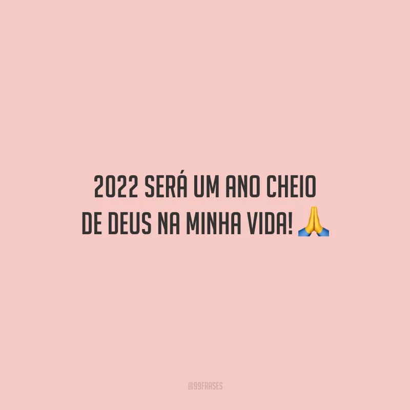 2022 será um ano cheio de Deus na minha vida!