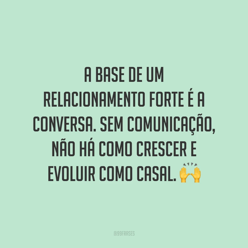 A base de um relacionamento forte é a conversa. Sem comunicação, não há como crescer e evoluir como casal. 🙌 