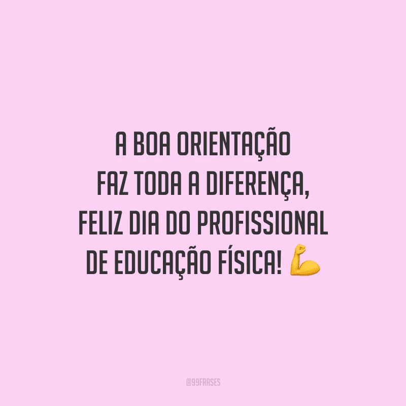 A boa orientação faz toda a diferença, feliz dia do profissional de educação física!