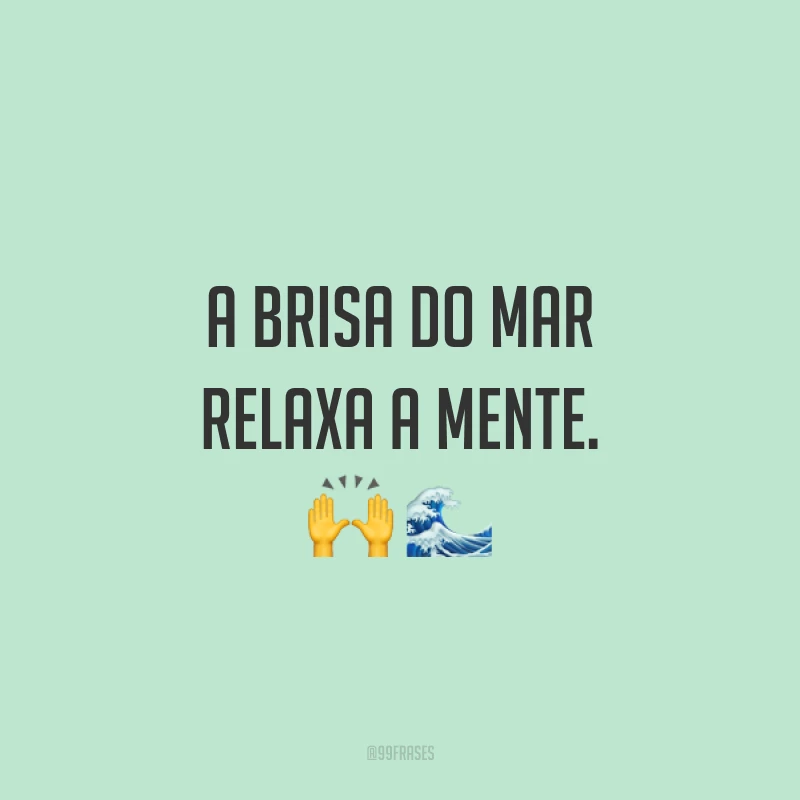 A brisa do mar relaxa a mente. 🙌 🌊