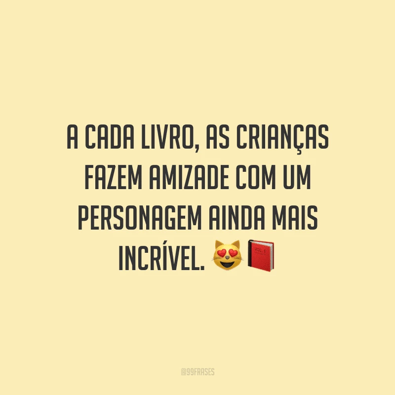 A cada livro, as crianças fazem amizade com um personagem ainda mais incrível.