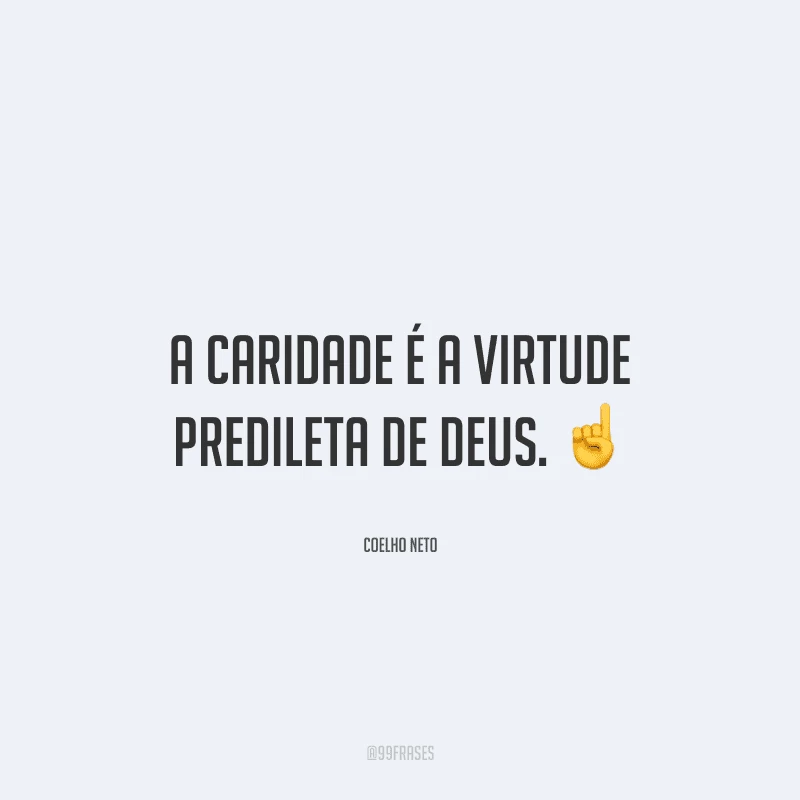 A caridade é a virtude predileta de Deus.