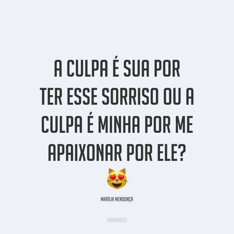 A culpa é sua por ter esse sorriso ou a culpa é minha por me apaixonar por ele? 😻