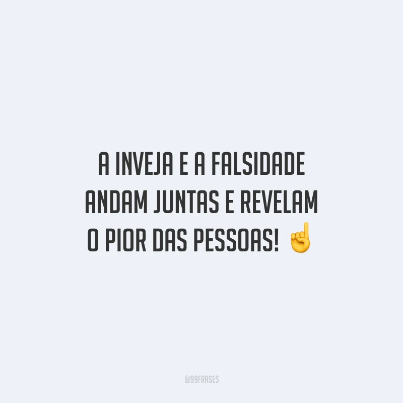 A inveja e a falsidade andam juntas e revelam o pior das pessoas! ☝️