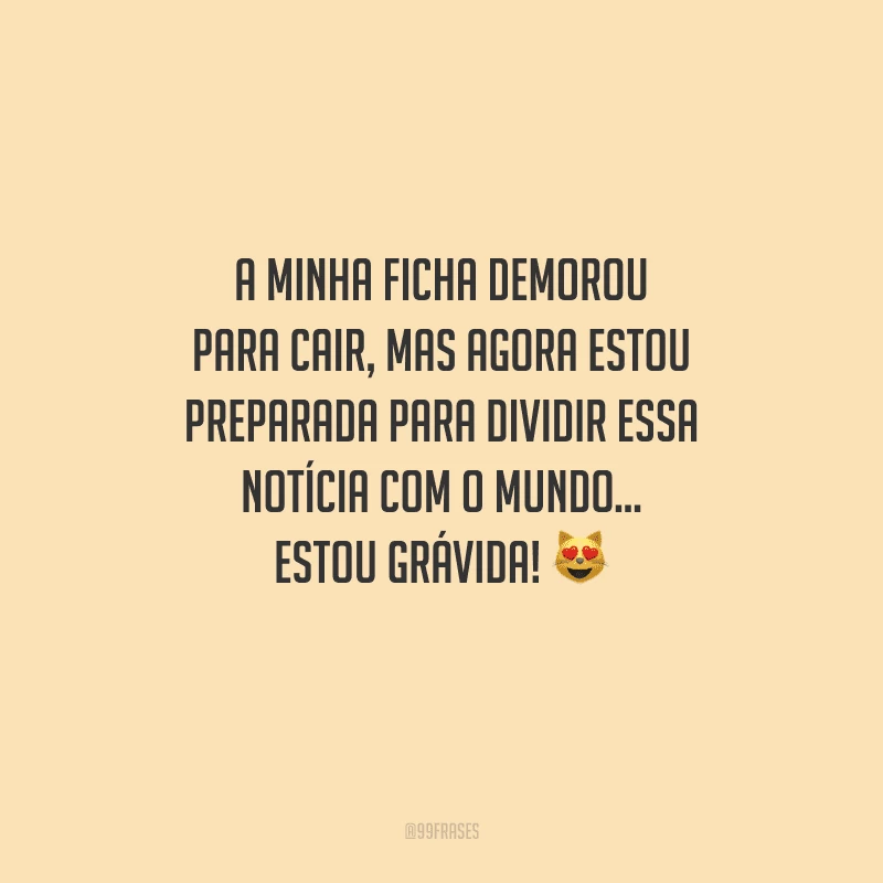 A minha ficha demorou para cair, mas agora estou preparada para dividir essa notícia com o mundo... Estou grávida! 