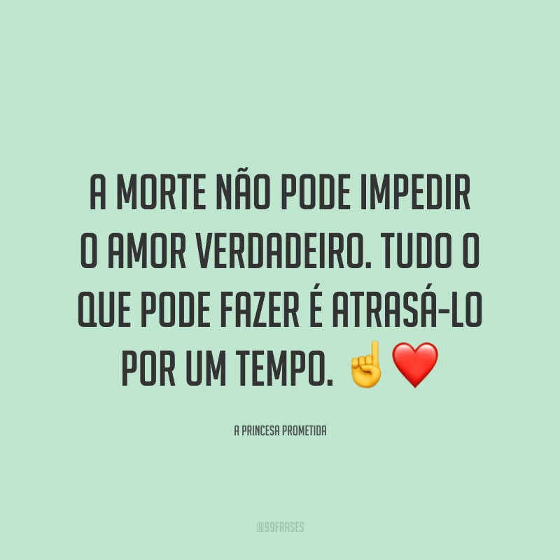 A morte não pode impedir o amor verdadeiro. Tudo o que pode fazer é atrasá-lo por um tempo. ☝️❤️