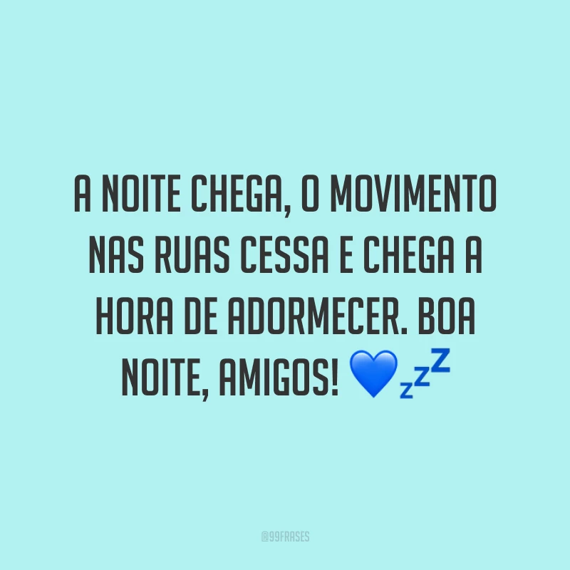 A noite chega, o movimento nas ruas cessa e chega a hora de adormecer. Boa noite, amigos! 💙💤
