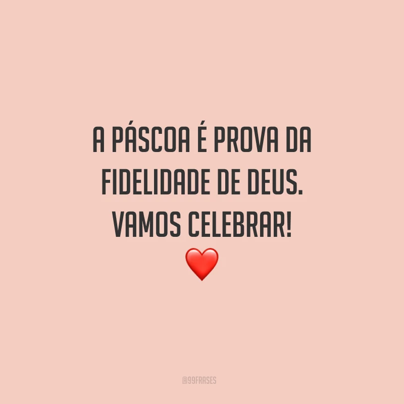 A Páscoa é prova da fidelidade de Deus. Vamos celebrar!