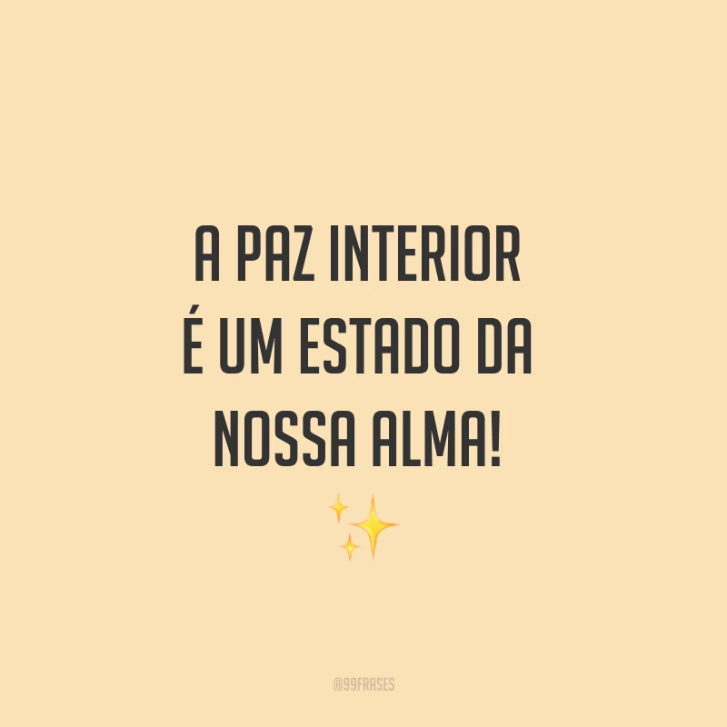 A paz interior é um estado da nossa alma! ✨