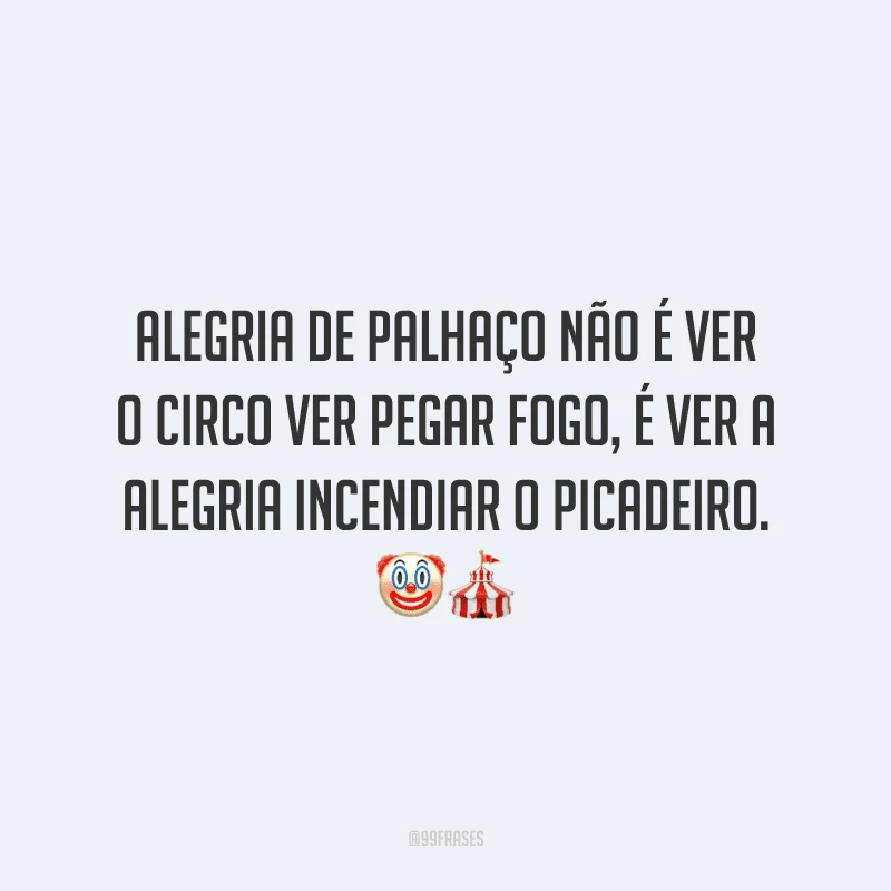 40 frases de palhaço para reconhecer as felicidades da vida 40 frases de palhaço para reconhecer as felicidades da vida
