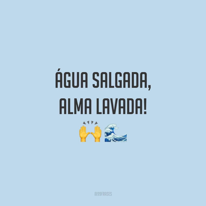Água salgada, alma lavada! 🙌🌊