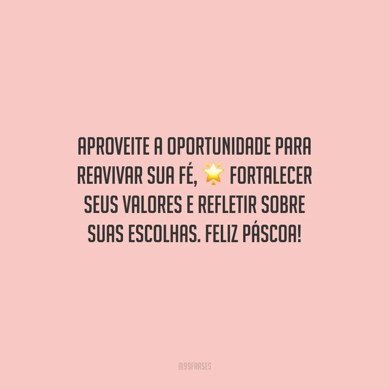 Aproveite a oportunidade para reavivar sua fé, fortalecer seus valores e refletir sobre suas escolhas. Feliz Páscoa!