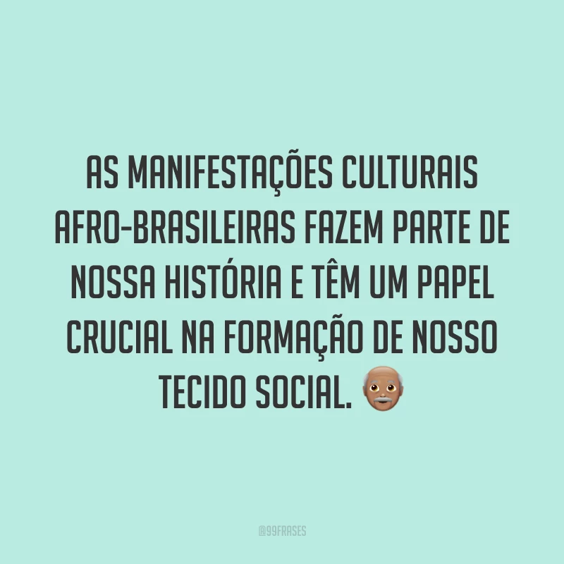 As manifestações culturais afro-brasileiras fazem parte de nossa história e têm um papel crucial na formação de nosso tecido social. 👴🏽