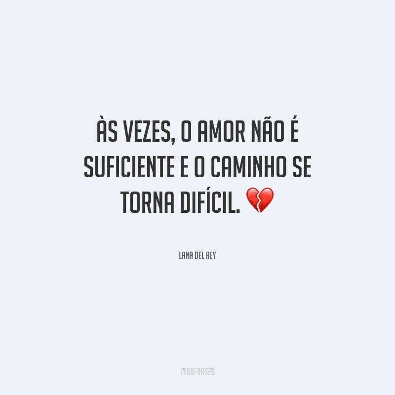 Às vezes, o amor não é suficiente e o caminho se torna difícil.