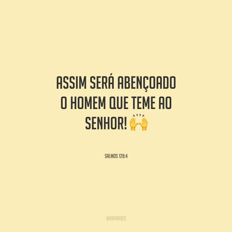 Assim será abençoado o homem que teme ao Senhor!