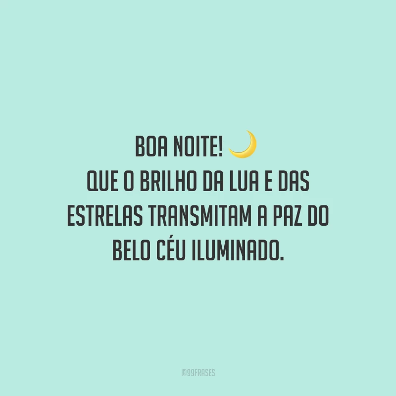 Boa noite! Que o brilho da lua e das estrelas transmitam a paz do belo céu iluminado.