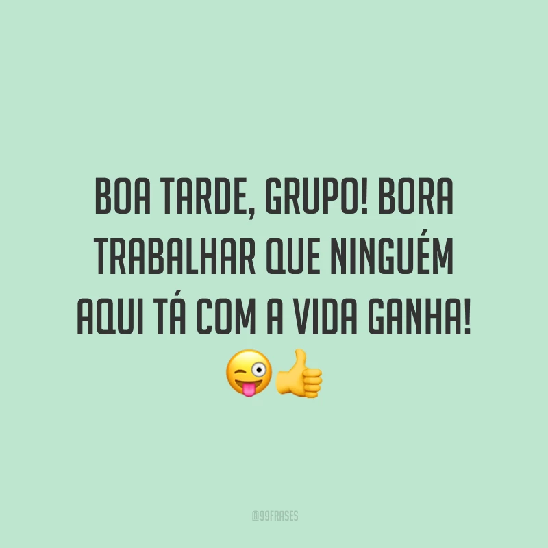 Boa tarde, grupo! Bora trabalhar que ninguém aqui tá com a vida ganha!