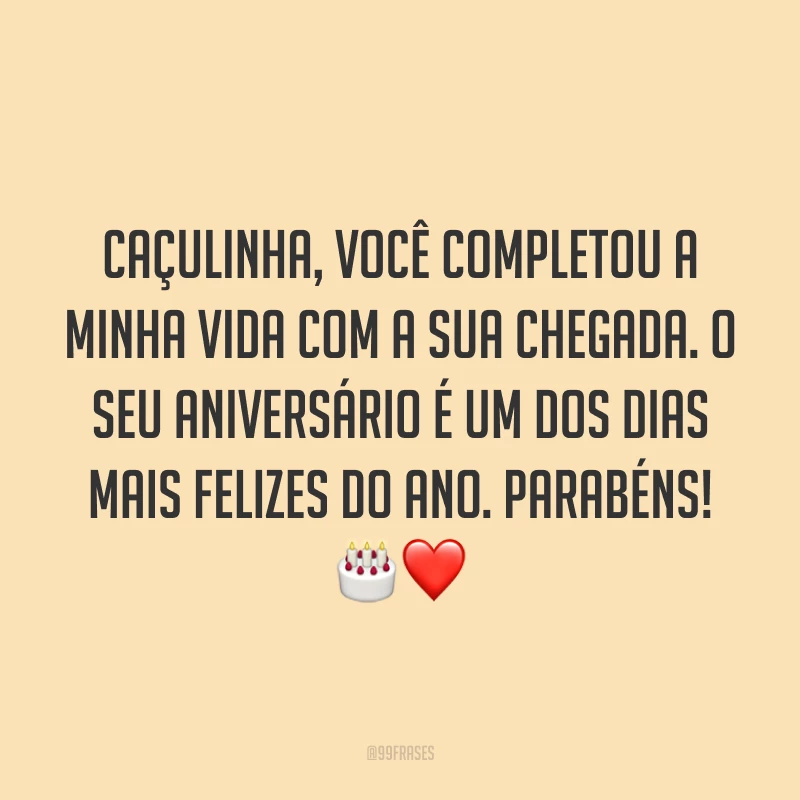 Caçulinha, você completou a minha vida com a sua chegada. O seu aniversário é um dos dias mais felizes do ano. Parabéns! 🎂❤️