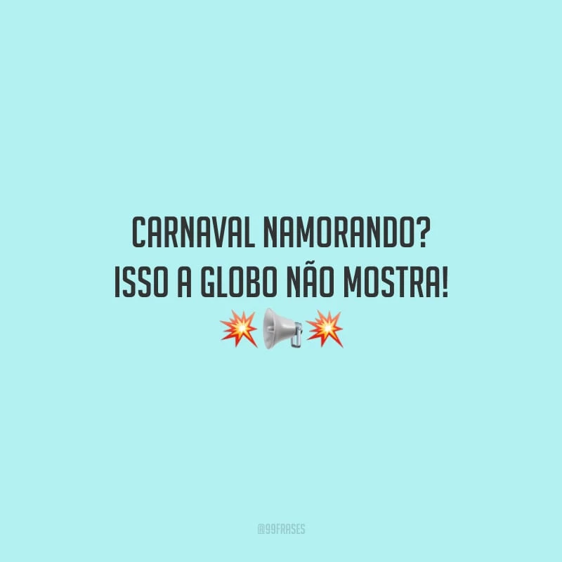 Carnaval namorando? Isso a Globo não mostra!