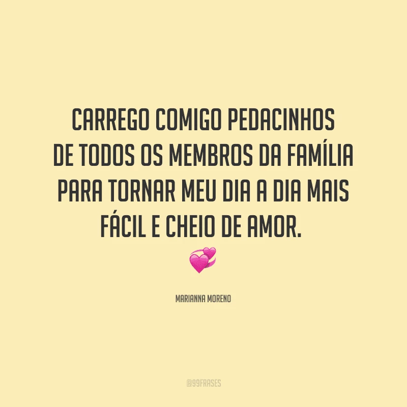 Carrego comigo pedacinhos de todos os membros da família para tornar meu dia a dia mais fácil e cheio de amor.