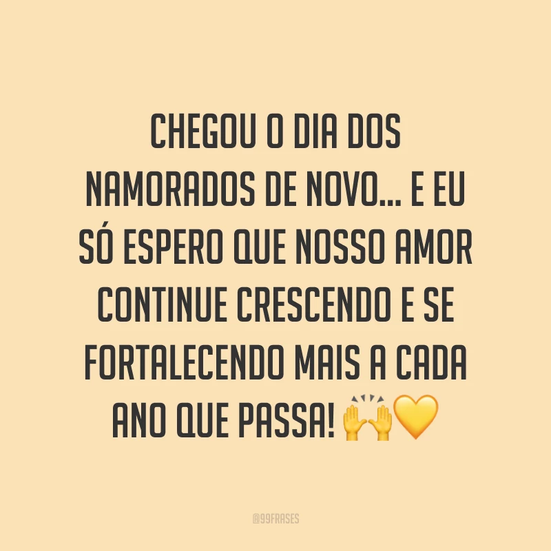 Chegou o Dia dos Namorados de novo... E eu só espero que nosso amor continue crescendo e se fortalecendo mais a cada ano que passa! ??