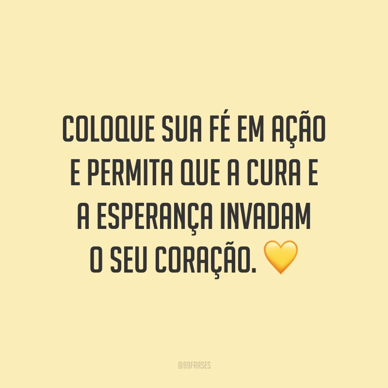 Coloque sua fé em ação e permita que a cura e a esperança invadam o seu coração. ?