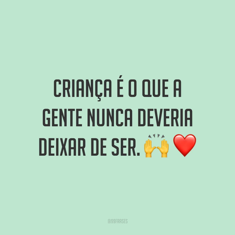 Criança é o que a gente nunca deveria deixar de ser. 🙌❤️ 