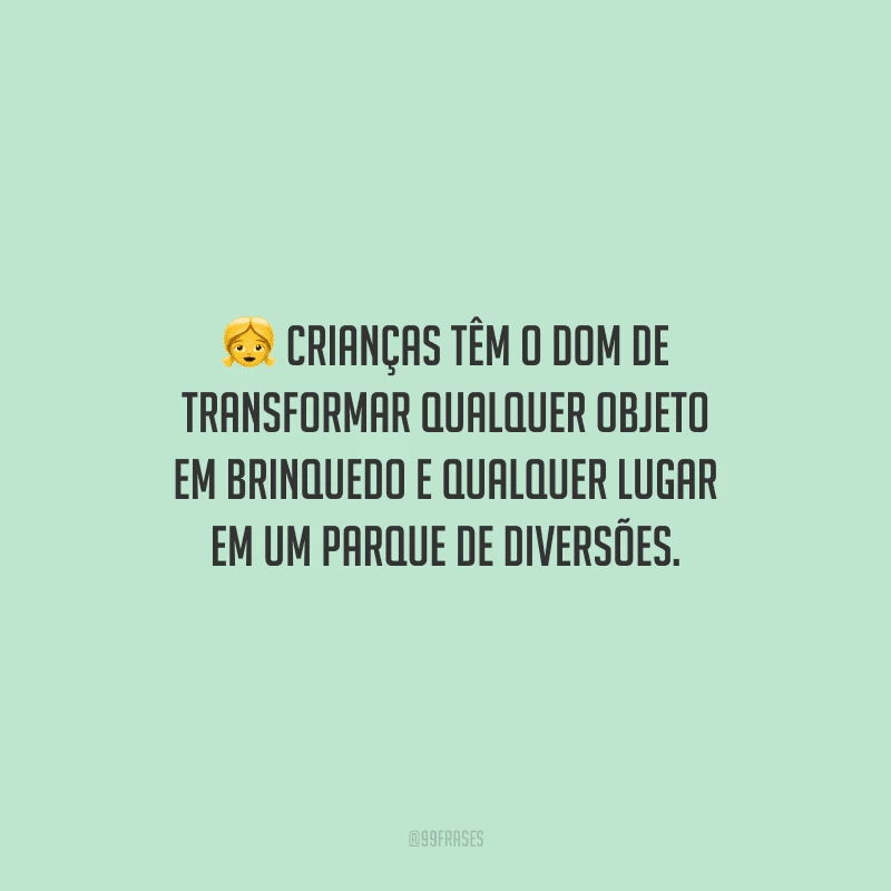 Crianças têm o dom de transformar qualquer objeto em brinquedo e qualquer lugar em um parque de diversões.