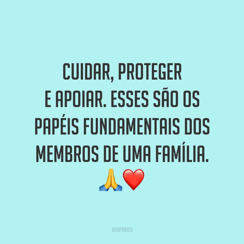 Cuidar, proteger e apoiar. Esses são os papéis fundamentais dos membros de uma família. 🙏❤️