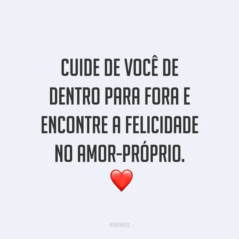 Cuide de você de dentro para fora e encontre a felicidade no amor-próprio. ❤