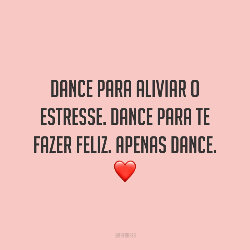 Dance para aliviar o estresse. Dance para te fazer feliz. Apenas dance. ❤️