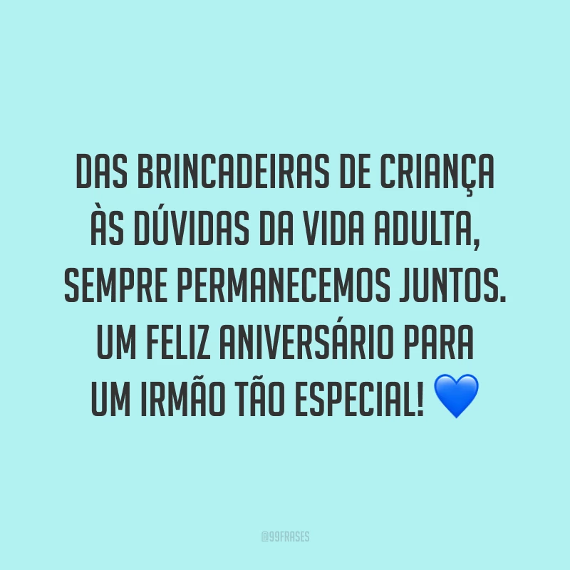 Das brincadeiras de criança às dúvidas da vida adulta, sempre permanecemos juntos. Um feliz aniversário para um irmão tão especial! 💙