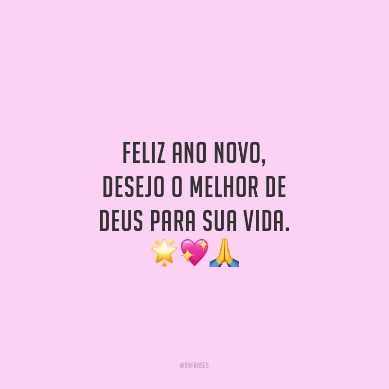 Feliz Ano Novo, desejo o melhor de Deus para sua vida.