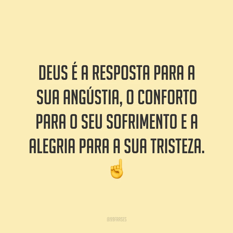Deus é a resposta para a sua angústia, o conforto para o seu sofrimento e a alegria para a sua tristeza. ☝️