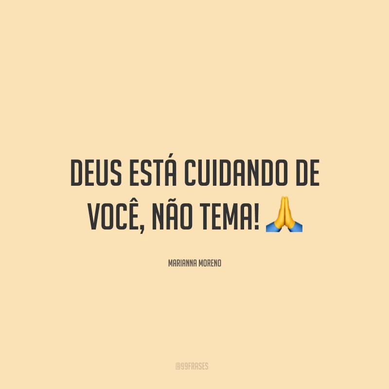 Deus está cuidando de você, não tema! ?