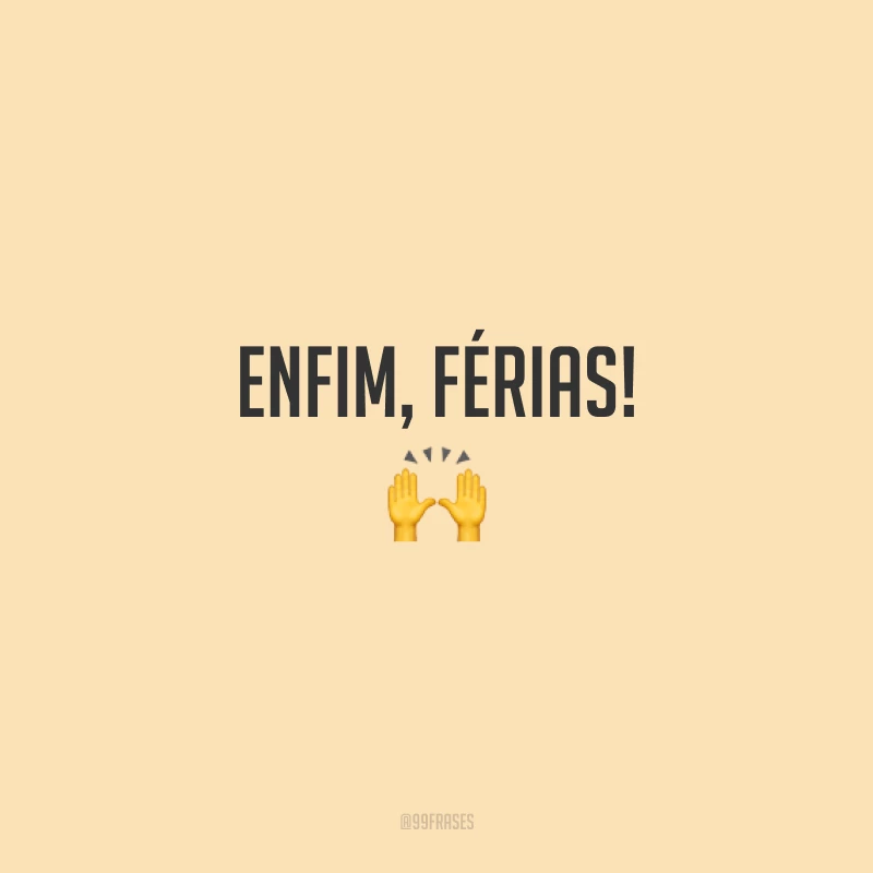Enfim, férias! 🙌
