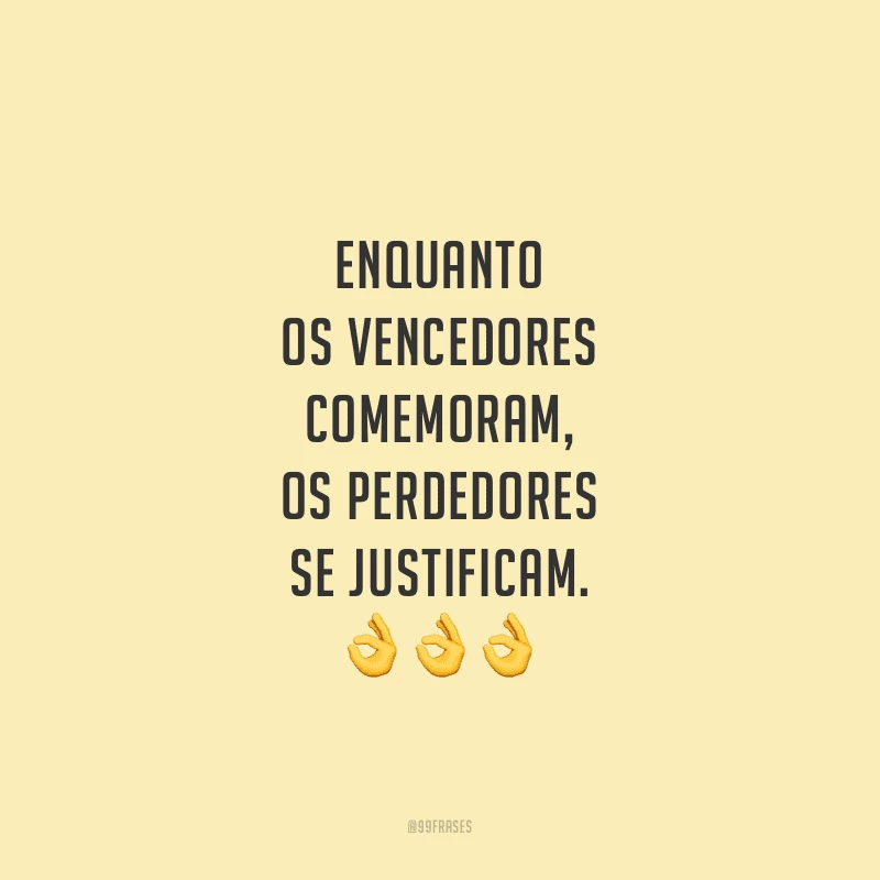 Enquanto os vencedores comemoram, os perdedores se justificam.