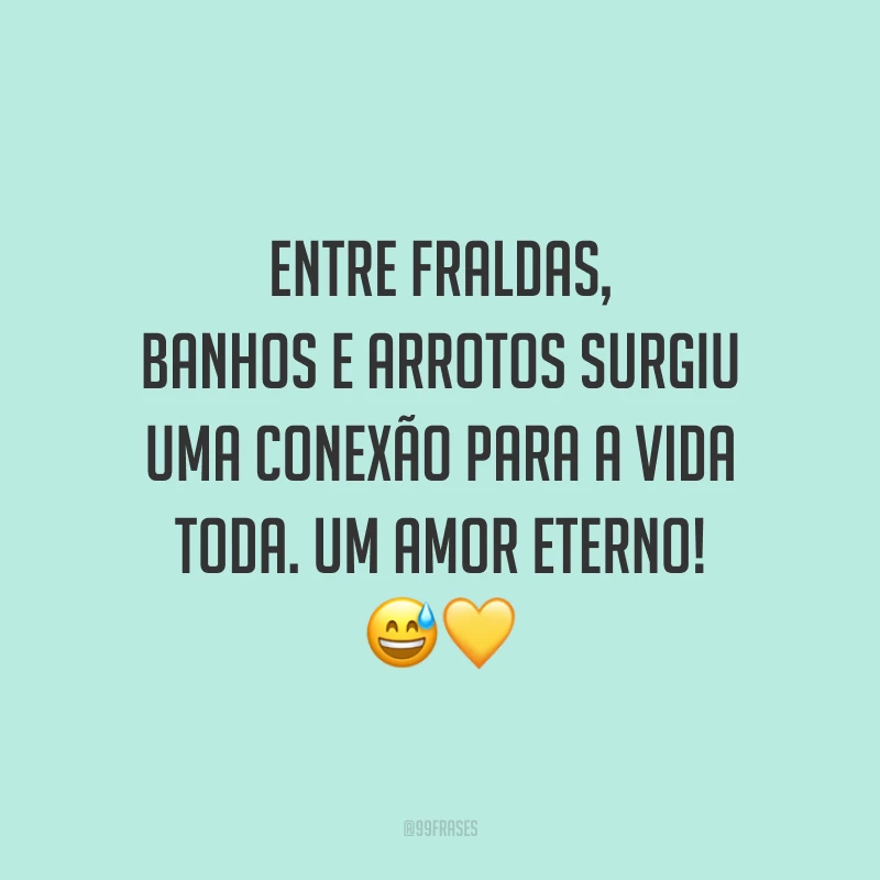 Entre fraldas, banhos e arrotos surgiu uma conexão para a vida toda. Um amor eterno! 😅💛