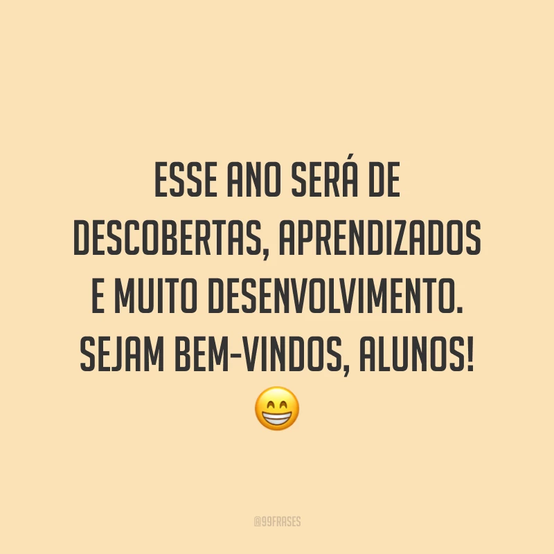 Esse ano será de descobertas, aprendizados e muito desenvolvimento. Sejam bem-vindos, alunos! 😁