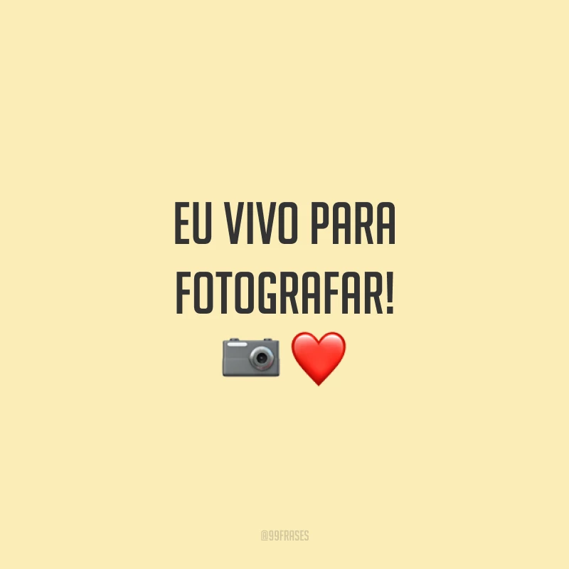 Eu vivo para fotografar! 📷❤️