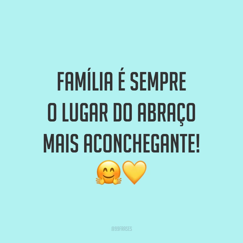 Família é sempre o lugar do abraço mais aconchegante! 🤗💛