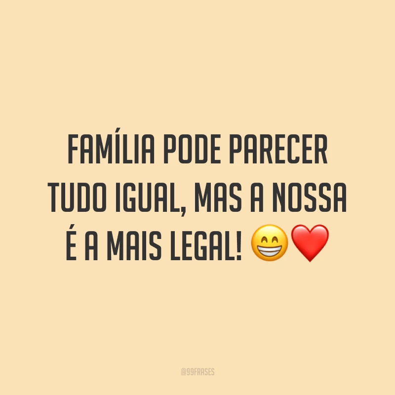 Família pode parecer tudo igual, mas a nossa é a mais legal! 😁❤️