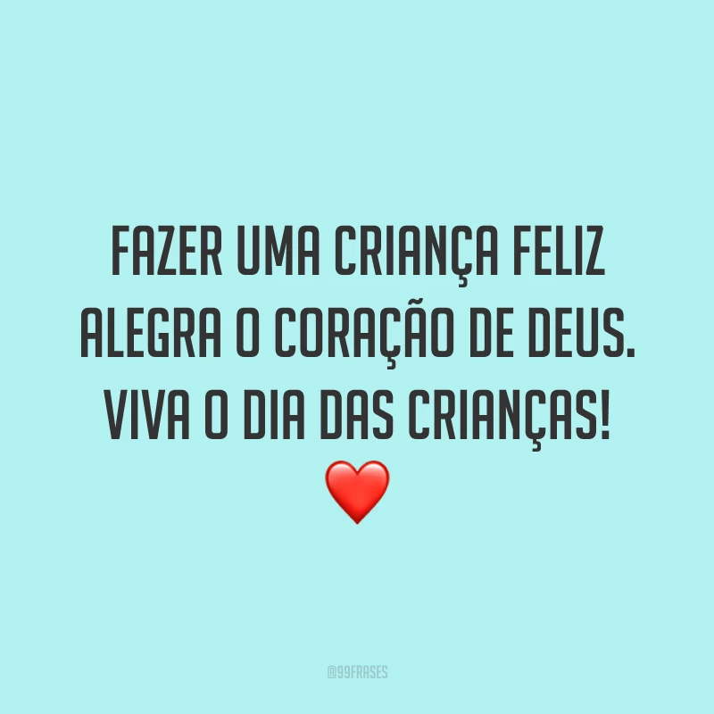 Fazer uma criança feliz alegra o coração de Deus. Viva o Dia das Crianças! ❤️